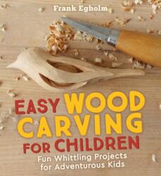 Easy Wood Carving for Children - Frank Egholm (ISBN: 9781782505150)