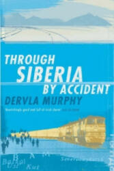 Through Siberia by Accident - Dervla Murphy (2006)