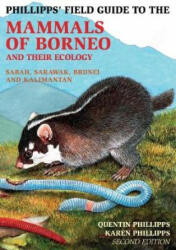 Phillipps Field Guide to the Mammals of Borneo (2nd edition) - Quentin Phillipps (ISBN: 9781912081950)