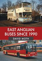 East Anglian Buses Since 1990 (ISBN: 9781445683522)