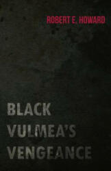 Black Vulmea's Vengeance - Robert Ervin Howard (ISBN: 9781473322639)