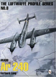 Luftwaffw Profile Series Number 8: Arado Ar 240 - Gerhard Lang (ISBN: 9780887409233)