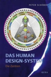 Das Human Design-System - Die Zentren - Peter Schöber (2006)
