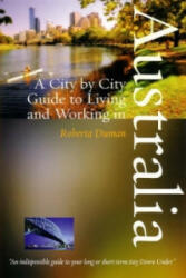 City by City Guide to Living and Working in Australia - Roberta Duman (2006)