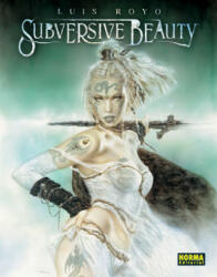 Subversive beauty - Luis Royo Navarro, Caterina Briguglia (ISBN: 9788498144826)