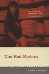 The Red Riviera: Gender Tourism and Postsocialism on the Black Sea (ISBN: 9780822336624)