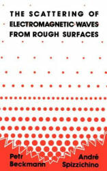 Scattering of Electromagnetic Waves from Rough Surfaces - Petr Beckmann (ISBN: 9780890062388)