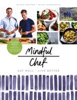 Mindful Chef: 30-Minute Meals. Gluten Free. No Refined Carbs. 10 Ingredients (ISBN: 9781780896694)
