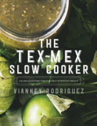 Tex-Mex Slow Cooker - Vianney Rodriguez (ISBN: 9781682681268)