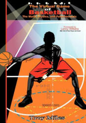 The Virtual Game of Basketball: The Math, Physics and Fundamentals - Troy R Miles, T R Miles (ISBN: 9781453862889)