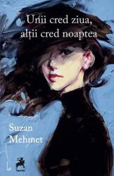 Unii cred ziua, altii cred noaptea - Suzan Mehmet (ISBN: 9786066649858)