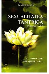 Sexualitatea tantrica. Preliminarii. Alichimia unei relatii de cuplu - Nathesvara (ISBN: 9789737726315)