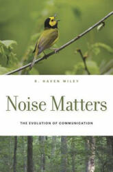 Noise Matters - R. Haven Wiley (ISBN: 9780674744127)