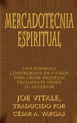 Mercadotecnia Espiritual: Una Formula Comprobada de 5 Pasos Para Crear Riquezas Facilmente Desde Su Interior (ISBN: 9780759682429)