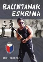 Balintawak Eskrima - Sam L Buot (ISBN: 9781943155095)