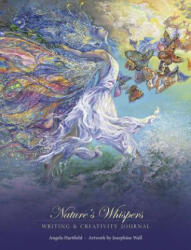 Nature's Whispers Writing & Creativity Journal - Angela Hartfield, Josephine Wall (ISBN: 9780738754192)