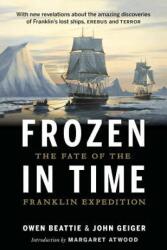 Frozen in Time: The Fate of the Franklin Expedition - Owen Beattie, John Geiger (ISBN: 9781771641739)