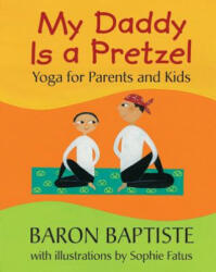 My Daddy is a Pretzel - Baron Baptiste (ISBN: 9781846868993)
