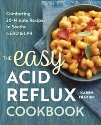 The Easy Acid Reflux Cookbook - Karen Frazier (ISBN: 9781623158743)