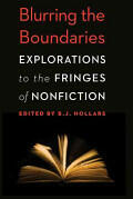 Blurring the Boundaries: Explorations to the Fringes of Nonfiction (ISBN: 9780803236486)