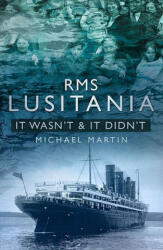 RMS Lusitania: It Wasn't and It Didn't - Michael Martin (ISBN: 9781845888541)