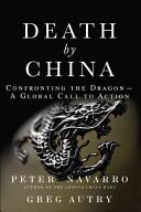 Death by China: Confronting the Dragon - A Global Call to Action (ISBN: 9780134319032)
