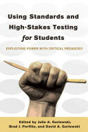 Using Standards and High-Stakes Testing for Students; Exploiting Power with Critical Pedagogy (ISBN: 9781433115554)