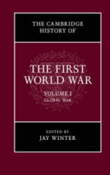 Cambridge History of the First World War: Volume 1, Global War - Jay Winter (ISBN: 9781316504437)