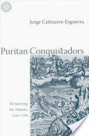 Puritan Conquistadors: Iberianizing the Atlantic 1550-1700 (ISBN: 9780804742801)