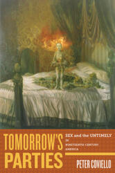 Tomorrow's Parties: Sex and the Untimely in Nineteenth-Century America (ISBN: 9780814717417)