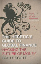 Heretic's Guide to Global Finance - Brett Scott (ISBN: 9780745333519)