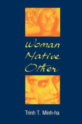 Woman, Native, Other - Trinh T. Minh-ha (ISBN: 9780253205032)
