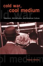 Cold War Cool Medium: Television McCarthyism and American Culture (ISBN: 9780231129534)