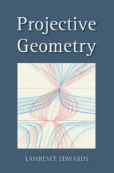Projective Geometry - Lawrence Edwards (2004)