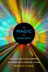 The Magic of Concepts: History and the Economic in Twentieth-Century China (ISBN: 9780822363217)