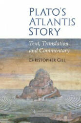 Plato's Atlantis Story - Christopher Gill (ISBN: 9781786940155)