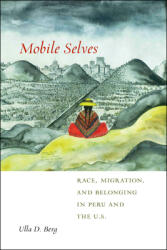 Mobile Selves: Race Migration and Belonging in Peru and the U. S. (ISBN: 9781479875702)