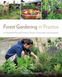 Forest Gardening in Practice - Tomas Remiarz (ISBN: 9781856232937)