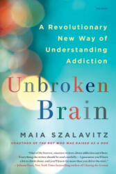 Unbroken Brain - Maia Szalavitz (ISBN: 9781250116444)