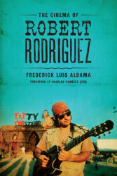 The Cinema of Robert Rodriguez (ISBN: 9780292761247)