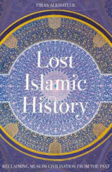 Lost Islamic History - Firas Alhkateeb (ISBN: 9781849046893)