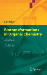 Biotransformations in Organic Chemistry - Kurt Faber (ISBN: 9783319615899)