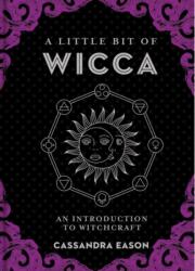 Little Bit of Wicca - Cassandra Eason (ISBN: 9781454927129)