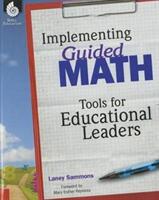 Implementing Guided Math: Tools for Educational Leaders: Tools for Educational Leaders (ISBN: 9781425815127)