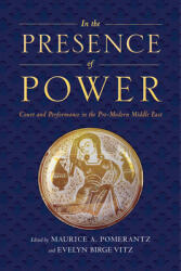 In the Presence of Power: Court and Performance in the Pre-Modern Middle East (ISBN: 9781479883004)