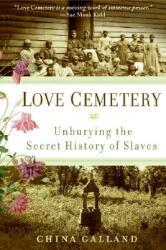 Love Cemetery: Unburying the Secret History of Slaves (ISBN: 9780060859558)