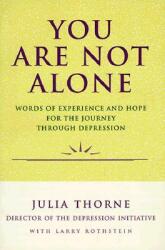 You Are Not Alone: Words of Experience & Hope for the Journey Through Depresion (ISBN: 9780060969776)