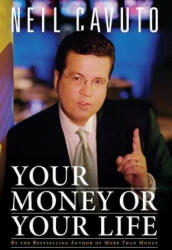 Your Money or Your Life - NEIL CAVUTO (ISBN: 9780061136993)