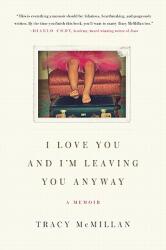 I Love You and I'm Leaving You Anyway: A Memoir (ISBN: 9780061724596)