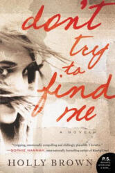 Don't Try to Find Me - Holly Brown (ISBN: 9780062305855)